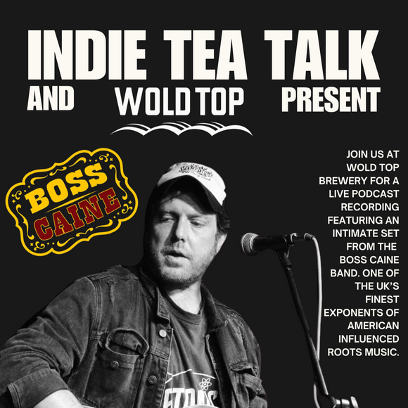 Indie Tea Talk & Wold Top Present...... Live Podcast Recording